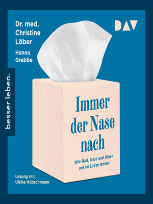 cover image of Immer der Nase nach. Wie Hals, Nase und Ohren uns im Leben lenken